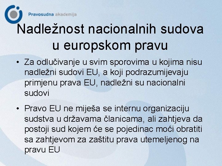 Nadležnost nacionalnih sudova u europskom pravu • Za odlučivanje u svim sporovima u kojima