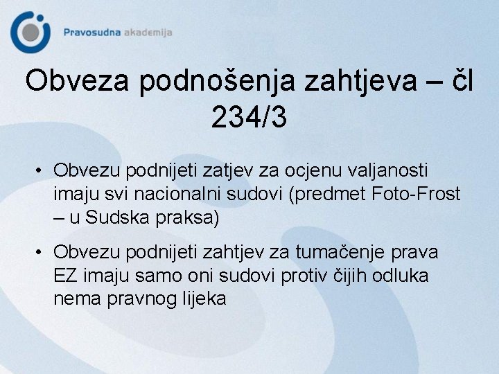 Obveza podnošenja zahtjeva – čl 234/3 • Obvezu podnijeti zatjev za ocjenu valjanosti imaju
