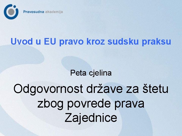 Uvod u EU pravo kroz sudsku praksu Peta cjelina Odgovornost države za štetu zbog