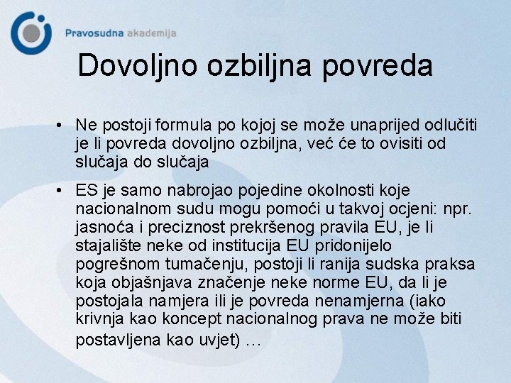 Dovoljno ozbiljna povreda • Ne postoji formula po kojoj se može unaprijed odlučiti je