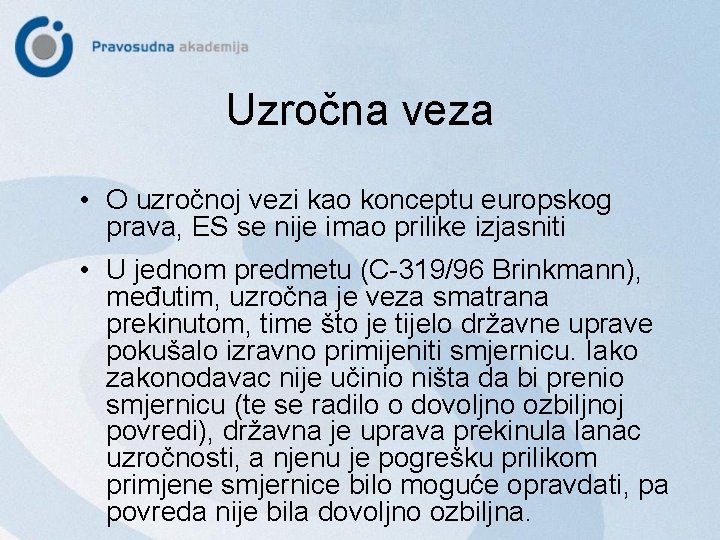 Uzročna veza • O uzročnoj vezi kao konceptu europskog prava, ES se nije imao