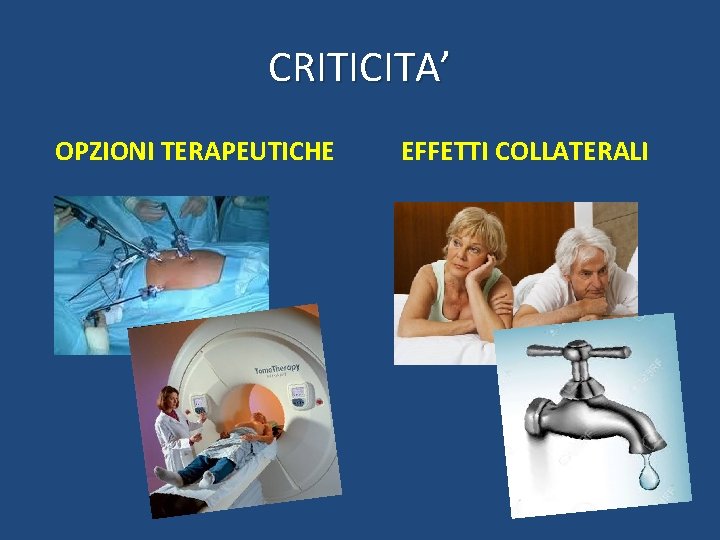 CRITICITA’ OPZIONI TERAPEUTICHE EFFETTI COLLATERALI 