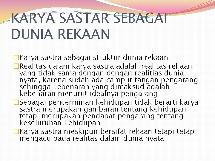 KARYA SASTAR SEBAGAI DUNIA REKAAN �Karya sastra sebagai struktur dunia rekaan �Realitas dalam karya