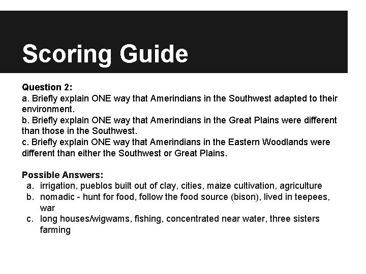 Scoring Guide Question 2: a. Briefly explain ONE way that Amerindians in the Southwest