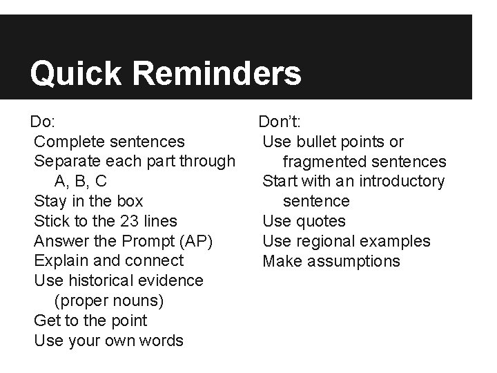 Quick Reminders Do: Complete sentences Separate each part through A, B, C Stay in