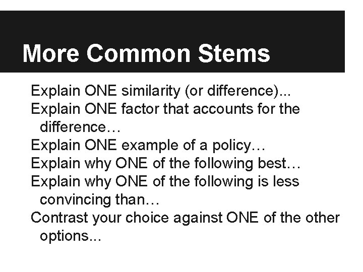 More Common Stems Explain ONE similarity (or difference). . . Explain ONE factor that