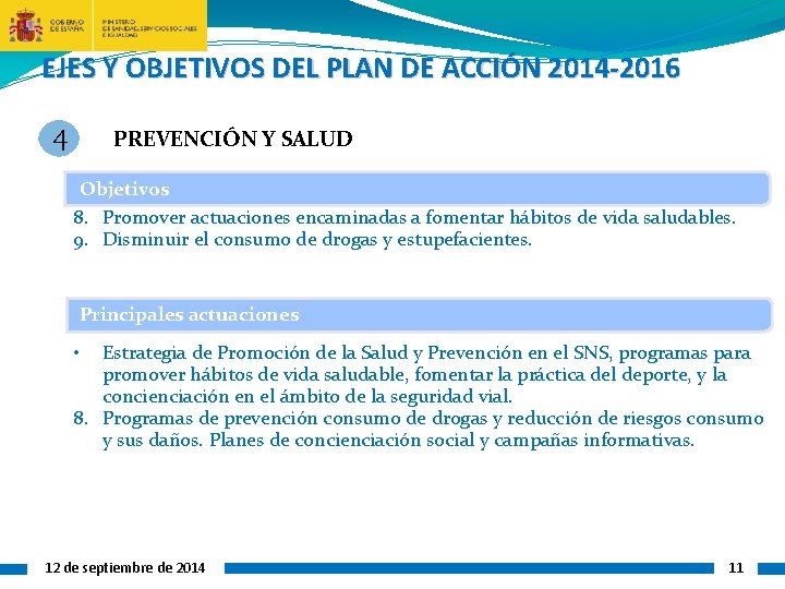 EJES Y OBJETIVOS DEL PLAN DE ACCIÓN 2014 -2016 4 PREVENCIÓN Y SALUD Objetivos