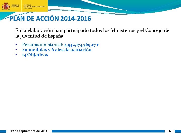 PLAN DE ACCIÓN 2014 -2016 En la elaboración han participado todos los Ministerios y