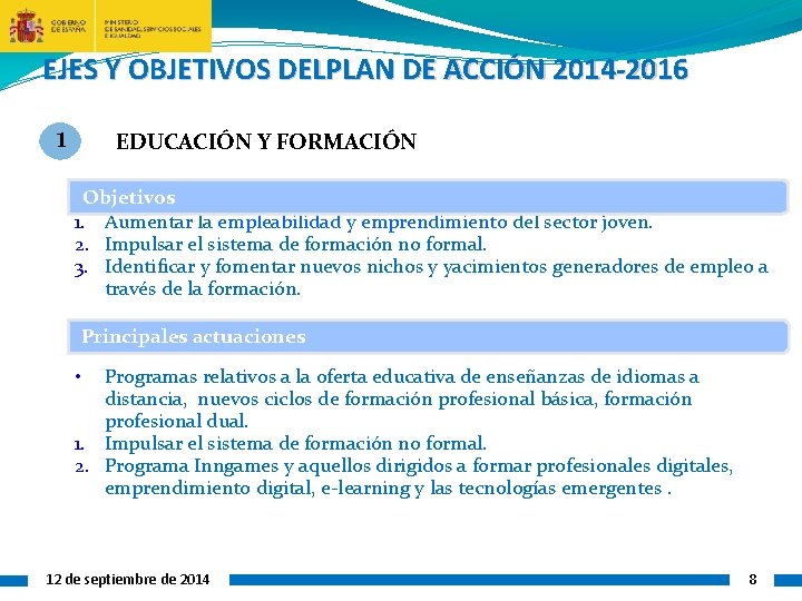 EJES Y OBJETIVOS DELPLAN DE ACCIÓN 2014 -2016 1 EDUCACIÓN Y FORMACIÓN Objetivos 1.