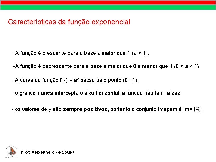 MATEMÁTICA, 9º Ano Pontos no plano cartesiano/pares ordenados Características da função exponencial • A