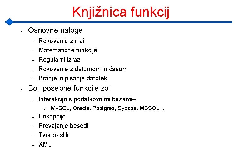 Knjižnica funkcij ● Osnovne naloge – – – ● Rokovanje z nizi Matematične funkcije