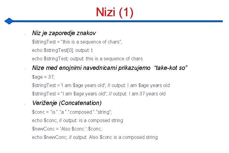 Nizi (1) • Niz je zaporedje znakov $string. Test = “this is a sequence