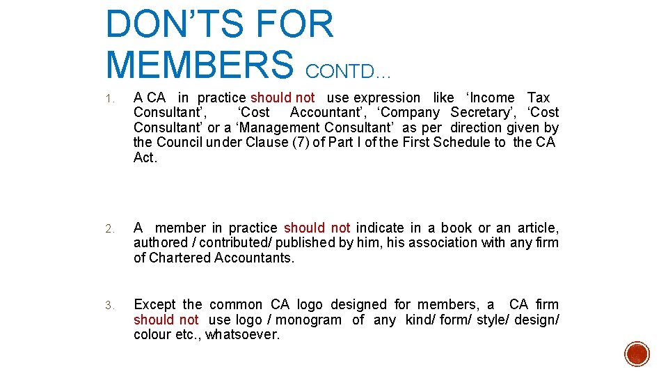 DON’TS FOR MEMBERS CONTD… 1. A CA in practice should not use expression like