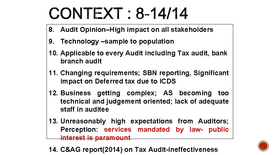 8. Audit Opinion–High impact on all stakeholders 9. Technology –sample to population 10. Applicable