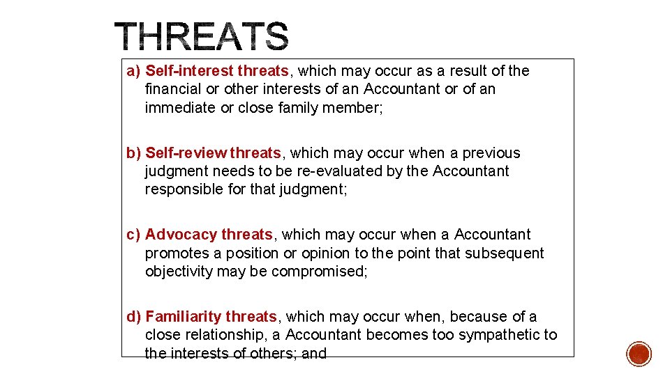 a) Self-interest threats, which may occur as a result of the financial or other