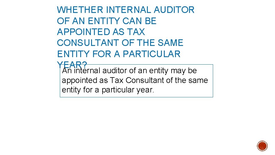 WHETHER INTERNAL AUDITOR OF AN ENTITY CAN BE APPOINTED AS TAX CONSULTANT OF THE