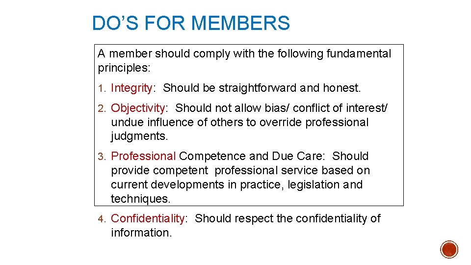 DO’S FOR MEMBERS A member should comply with the following fundamental principles: 1. Integrity: