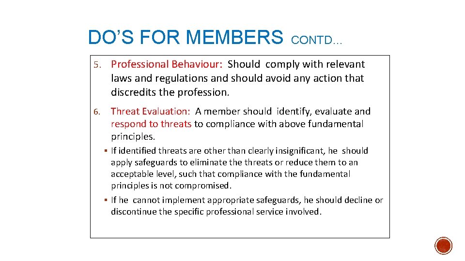 DO’S FOR MEMBERS CONTD… 5. Professional Behaviour: Should comply with relevant laws and regulations