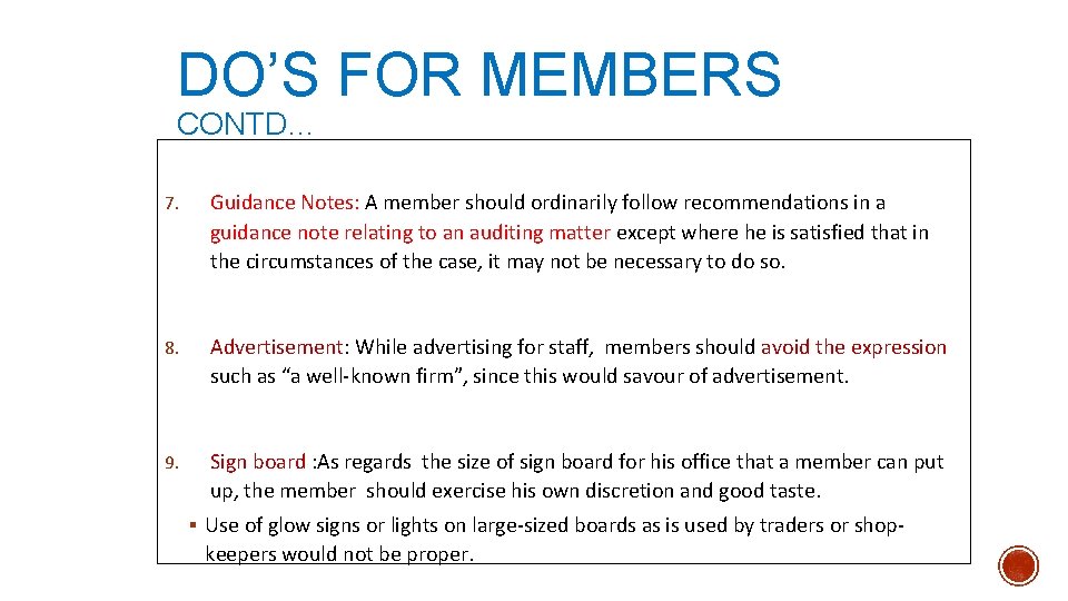 DO’S FOR MEMBERS CONTD… 7. Guidance Notes: A member should ordinarily follow recommendations in