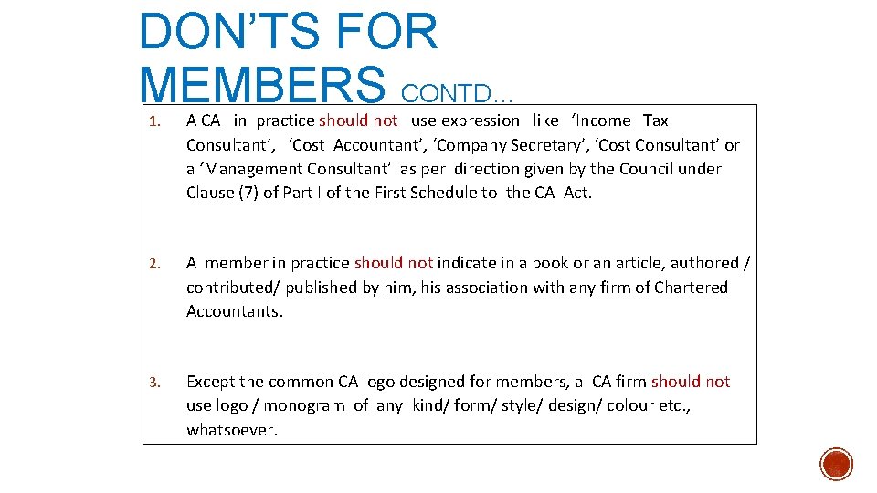 DON’TS FOR MEMBERS CONTD… 1. A CA in practice should not use expression like