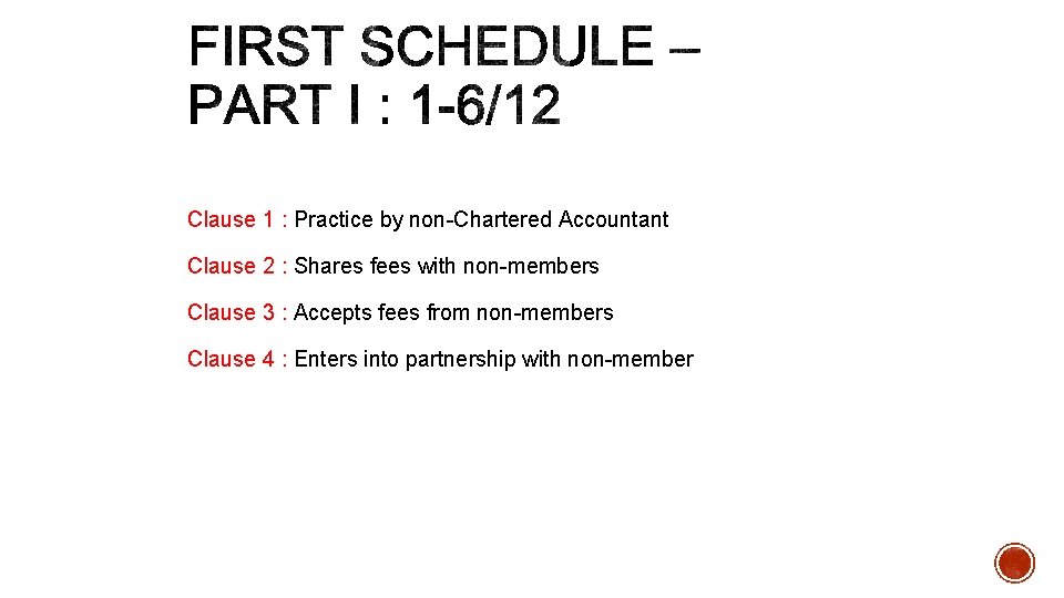 Clause 1 : Practice by non-Chartered Accountant Clause 2 : Shares fees with non-members