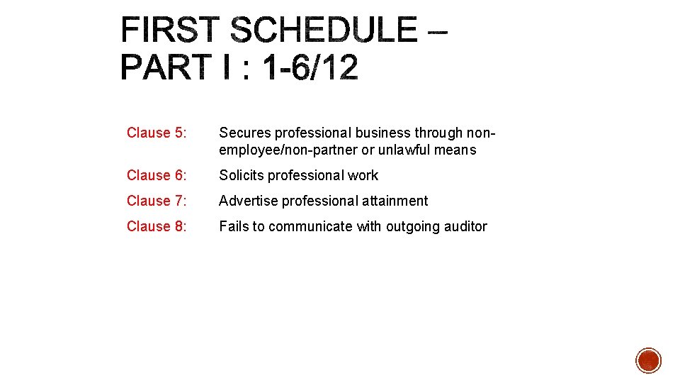 Clause 5: Secures professional business through nonemployee/non-partner or unlawful means Clause 6: Solicits professional