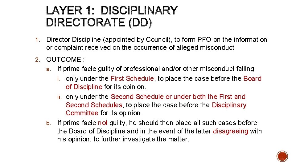 1. Director Discipline (appointed by Council), to form PFO on the information or complaint