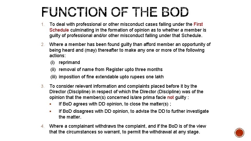 1. To deal with professional or other misconduct cases falling under the First Schedule