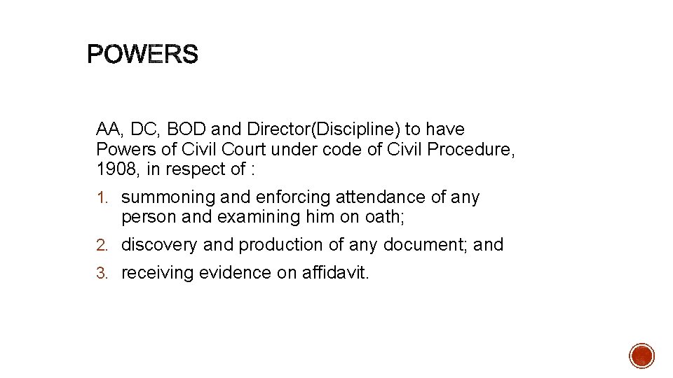 AA, DC, BOD and Director(Discipline) to have Powers of Civil Court under code of