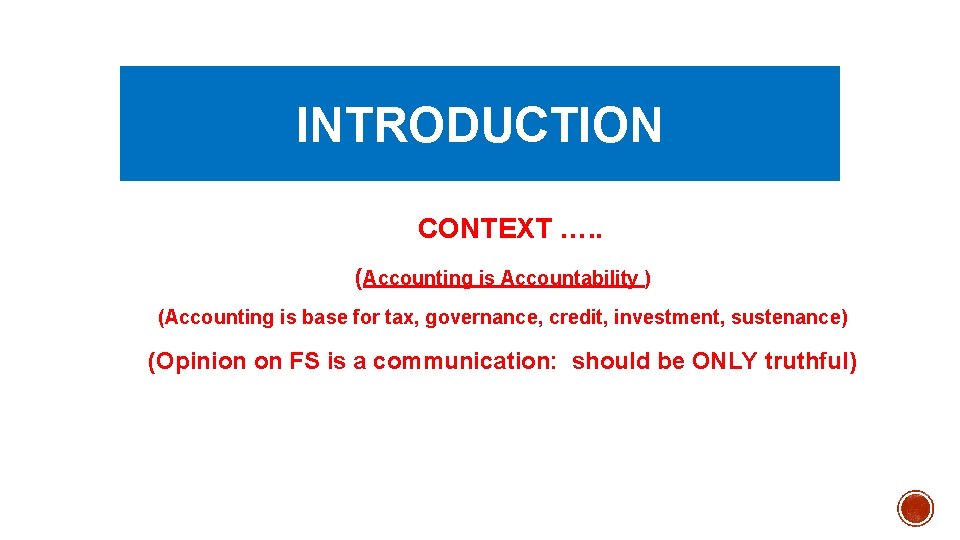 INTRODUCTION CONTEXT …. . (Accounting is Accountability ) (Accounting is base for tax, governance,