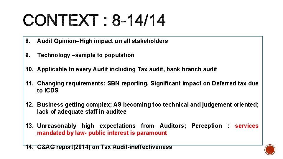 8. Audit Opinion–High impact on all stakeholders 9. Technology –sample to population 10. Applicable