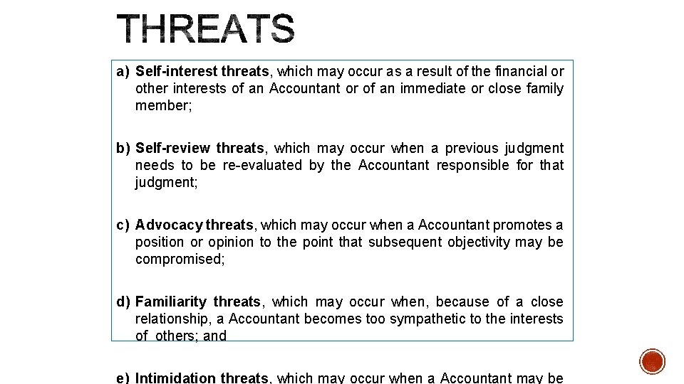 a) Self-interest threats, which may occur as a result of the financial or other