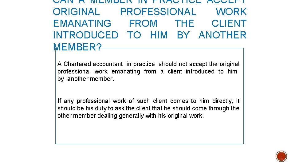 CAN A MEMBER IN PRACTICE ACCEPT ORIGINAL PROFESSIONAL WORK EMANATING FROM THE CLIENT INTRODUCED