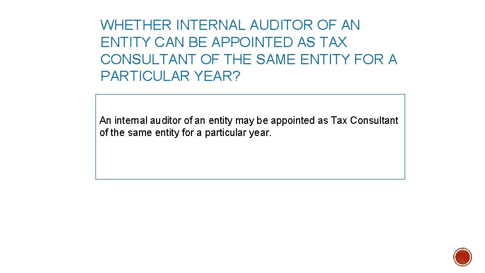 WHETHER INTERNAL AUDITOR OF AN ENTITY CAN BE APPOINTED AS TAX CONSULTANT OF THE