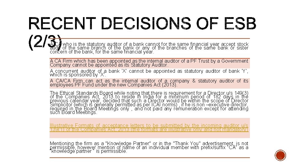 A CA who is the statutory auditor of a bank cannot for the same