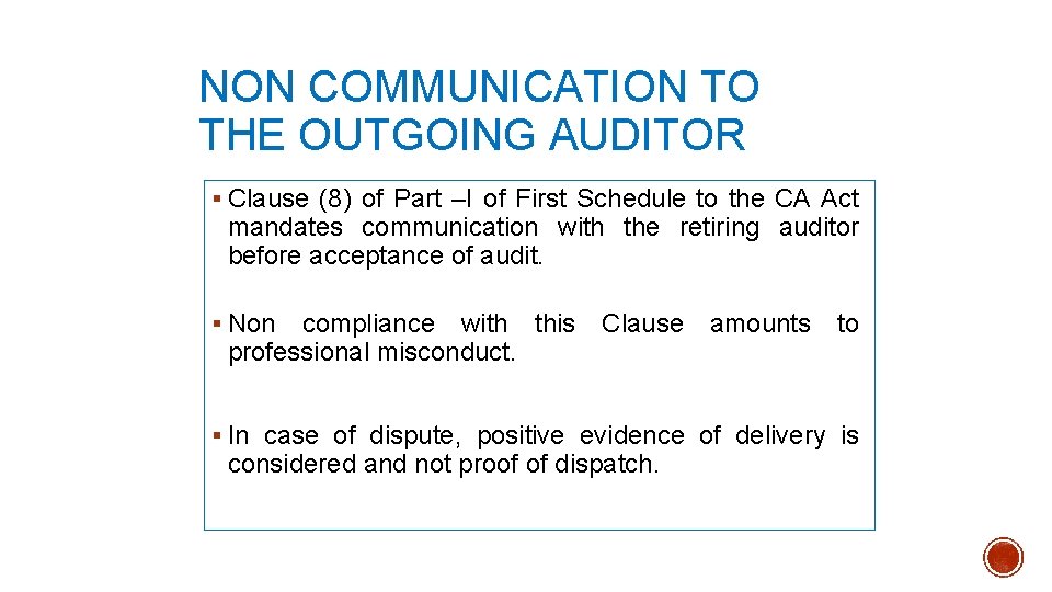 NON COMMUNICATION TO THE OUTGOING AUDITOR § Clause (8) of Part –I of First