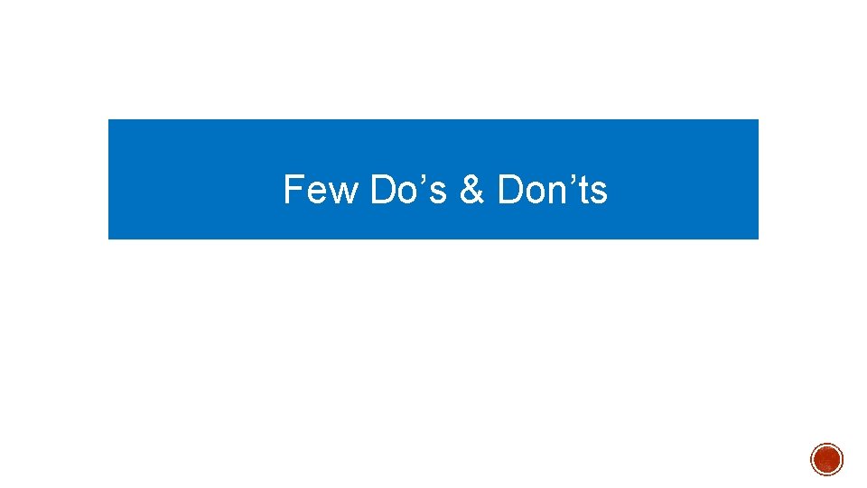  Few Do’s & Don’ts 