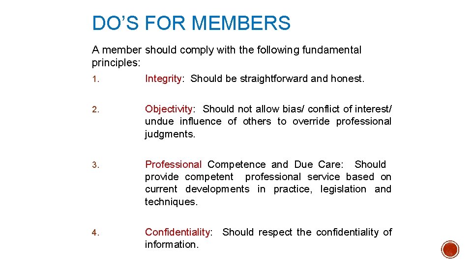 DO’S FOR MEMBERS A member should comply with the following fundamental principles: 1. Integrity: