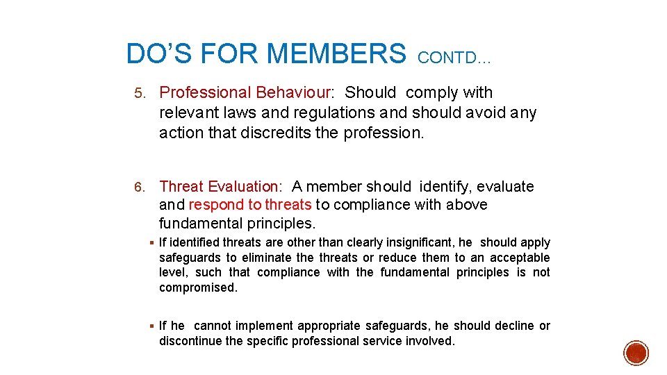 DO’S FOR MEMBERS CONTD… 5. Professional Behaviour: Should comply with relevant laws and regulations