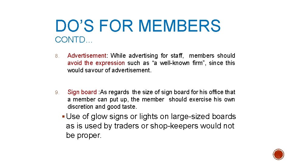 DO’S FOR MEMBERS CONTD… 8. Advertisement: While advertising for staff, members should avoid the