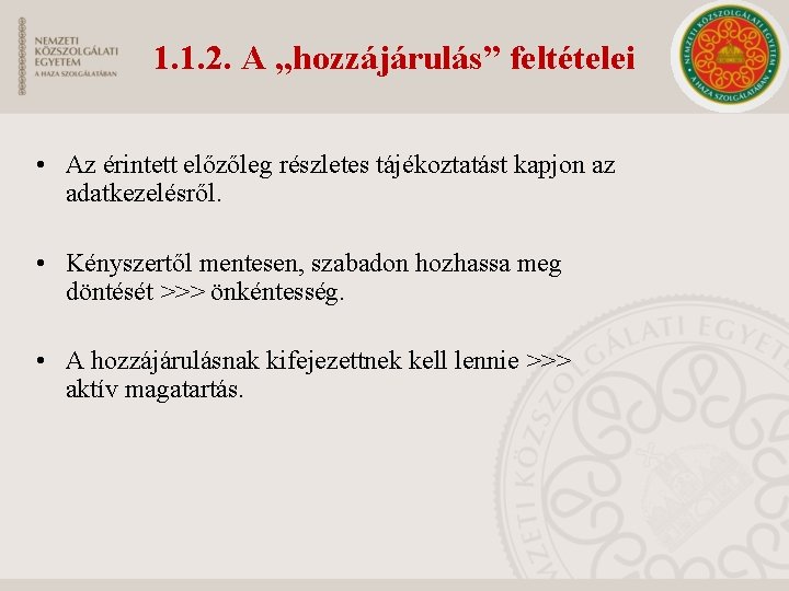 1. 1. 2. A „hozzájárulás” feltételei • Az érintett előzőleg részletes tájékoztatást kapjon az