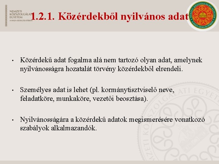 1. 2. 1. Közérdekből nyilvános adat • Közérdekű adat fogalma alá nem tartozó olyan