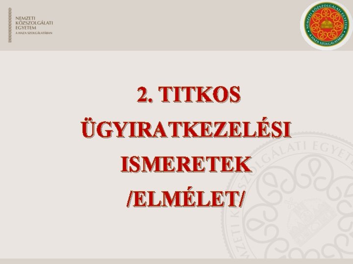  2. TITKOS ÜGYIRATKEZELÉSI ISMERETEK /ELMÉLET/ 