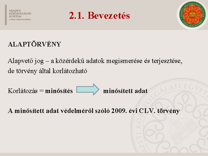 2. 1. Bevezetés ALAPTÖRVÉNY Alapvető jog – a közérdekű adatok megismerése és terjesztése, de