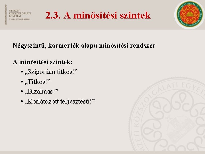 2. 3. A minősítési szintek Négyszintű, kármérték alapú minősítési rendszer A minősítési szintek: •