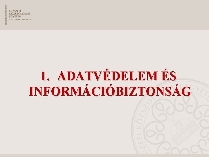 1. ADATVÉDELEM ÉS INFORMÁCIÓBIZTONSÁG 