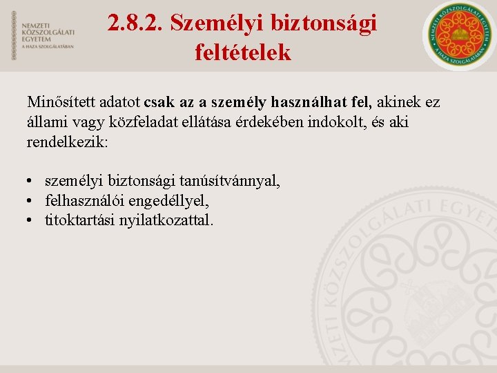 2. 8. 2. Személyi biztonsági feltételek Minősített adatot csak az a személy használhat fel,