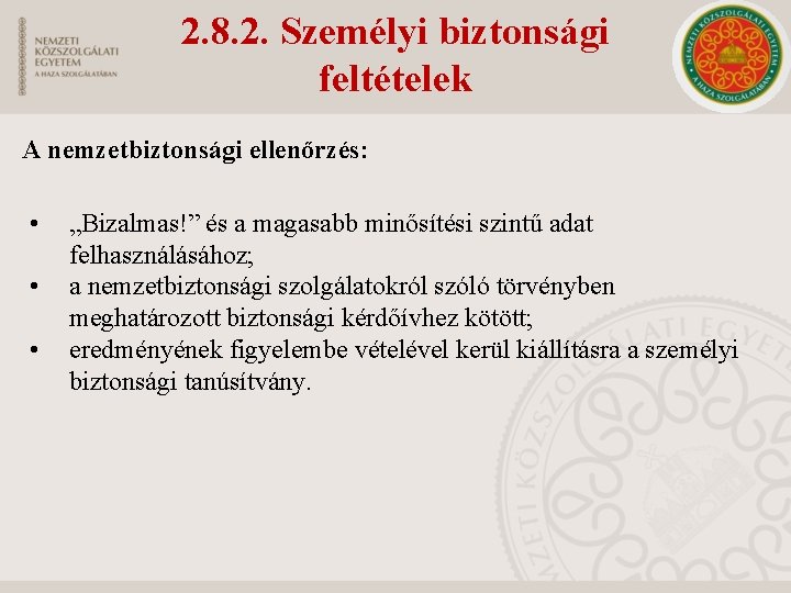 2. 8. 2. Személyi biztonsági feltételek A nemzetbiztonsági ellenőrzés: • • • „Bizalmas!” és