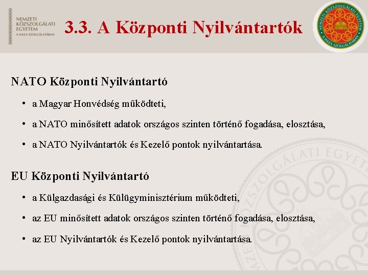 3. 3. A Központi Nyilvántartók NATO Központi Nyilvántartó • a Magyar Honvédség működteti, •