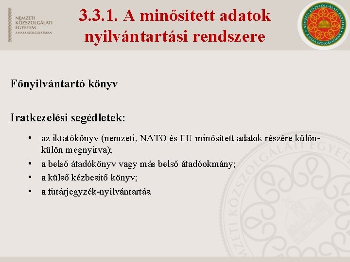 3. 3. 1. A minősített adatok nyilvántartási rendszere Főnyilvántartó könyv Iratkezelési segédletek: • az